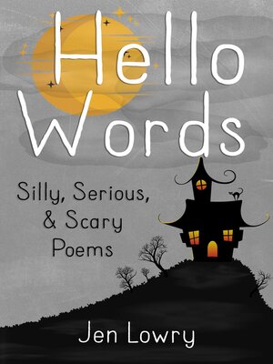 cover image of Hello Words Silly, Serious, & Scary Poems